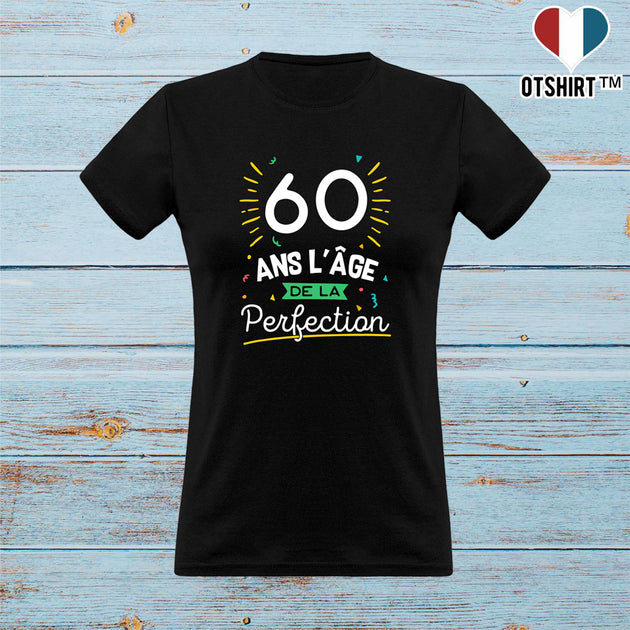 Cadeau femme T shirt femme 60 ans la perfection –