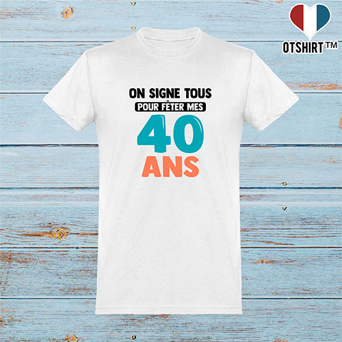 Tee-shirt homme dedicace on signe pour mes 40 ans