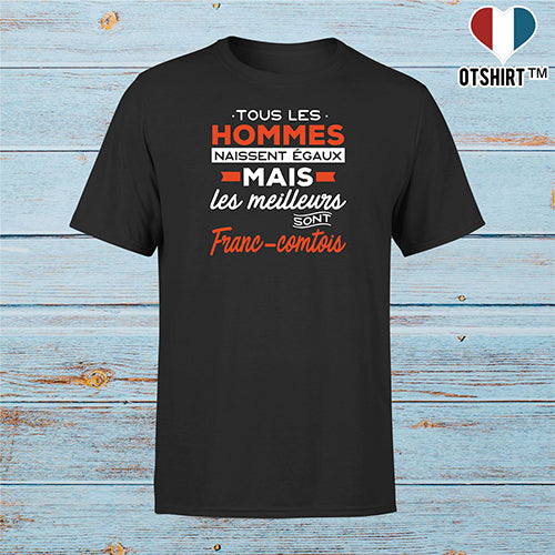 Cadeau homme T shirt homme Les meilleurs sont franc comtois