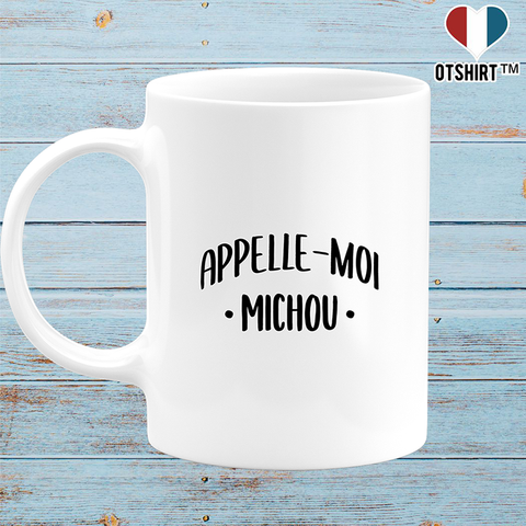 Mug appelle moi michou