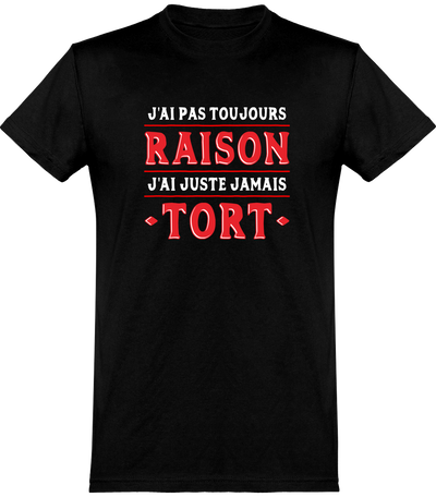  T shirt homme j'ai pas toujours raison