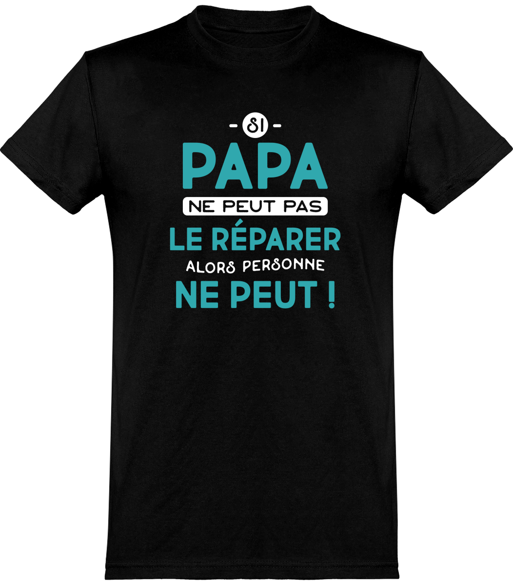 T shirt si fashion papa ne peut pas le réparer personne ne peut