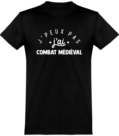  T shirt homme j'peux pas j'ai combat médiéval