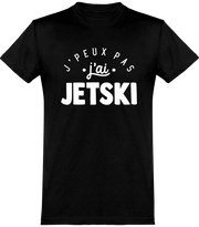  T shirt homme j'peux pas j'ai jetski