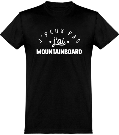  T shirt homme j'peux pas j'ai mountainboard