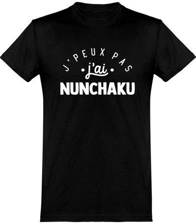  T shirt homme j'peux pas j'ai nunchaku