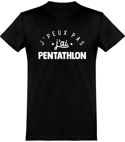  T shirt homme j'peux pas j'ai pentathlon