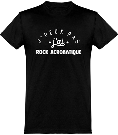  T shirt homme j'peux pas j'ai rock acrobatique