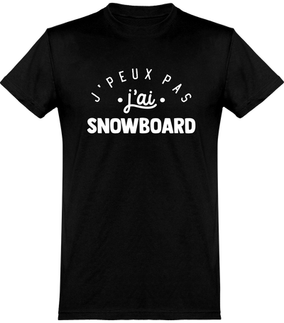  T shirt homme j'peux pas j'ai snowboard