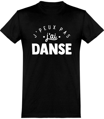  T shirt homme j'peux pas j'ai danse