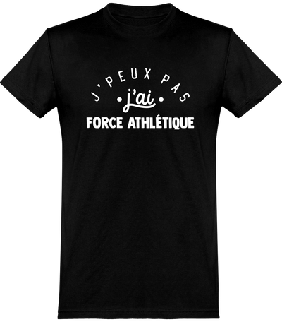  T shirt homme j'peux pas j'ai force athlétique