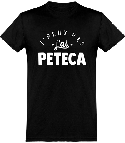  T shirt homme j'peux pas j'ai pétéca