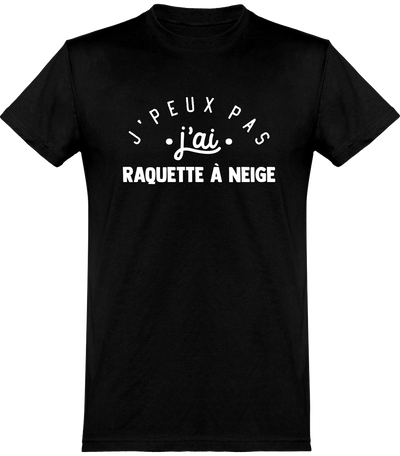  T shirt homme j'peux pas j'ai raquette à neige