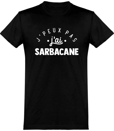  T shirt homme j'peux pas j'ai sarbacane