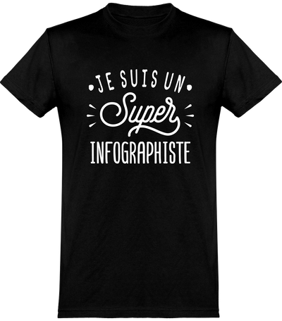  T shirt homme je suis un super infographiste