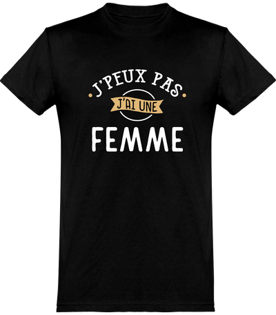  T shirt homme j'peux pas j'ai une femme famille