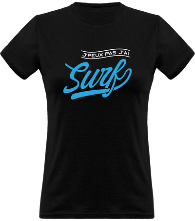 T shirt femme j'peux pas j'ai surf