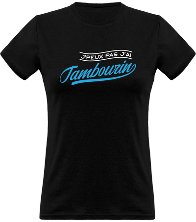 T shirt femme j'peux pas j'ai tambourin