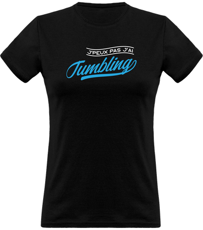 T shirt femme j'peux pas j'ai tumbling