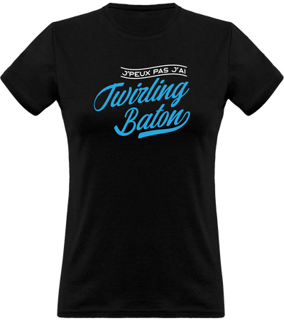 T shirt femme j'peux pas j'ai twirling baton