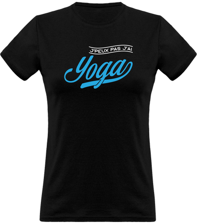 T shirt femme j'peux pas j'ai yoga