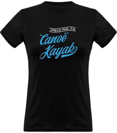 T shirt femme j'peux pas j'ai canoë kayak