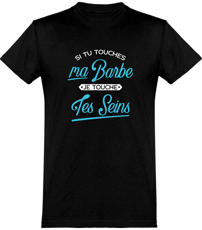  T shirt homme si tu touches ma barbe