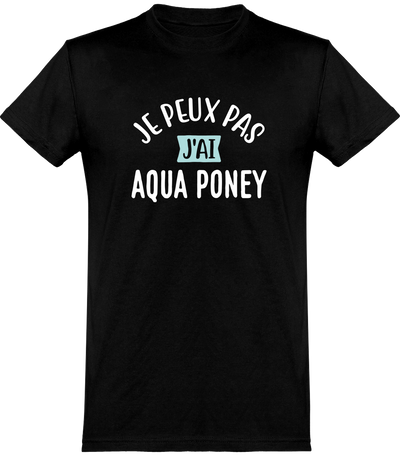  T shirt homme j'peux pas j'ai aqua poney