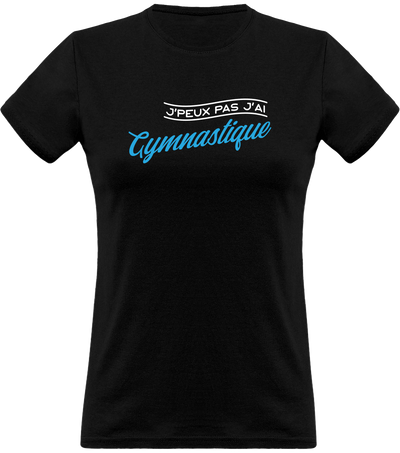 T shirt femme j'peux pas j'ai gymnastique