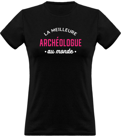 T shirt femme la meilleure archéologue au monde