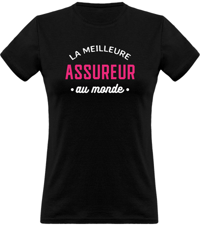 T shirt femme la meilleure assureur au monde