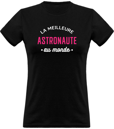 T shirt femme la meilleure astronaute au monde