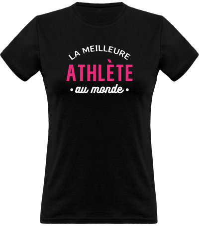 T shirt femme la meilleure athlète au monde