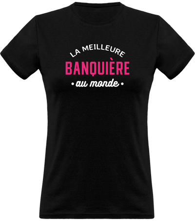 T shirt femme la meilleure banquière au monde