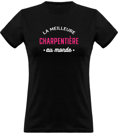 T shirt femme la meilleure charpentière au monde