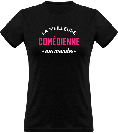 T shirt femme la meilleure comédienne au monde