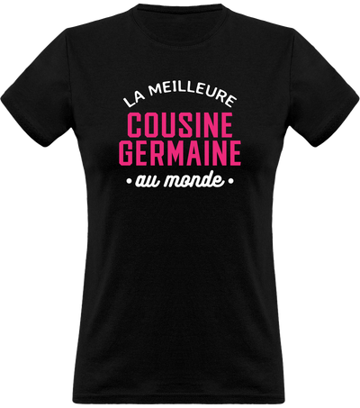 T shirt femme la meilleure cousine germaine au monde