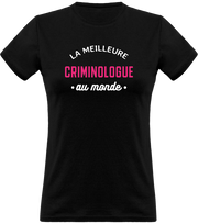 T shirt femme la meilleure criminologue au monde