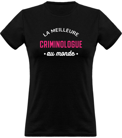 T shirt femme la meilleure criminologue au monde