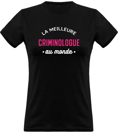 T shirt femme la meilleure criminologue au monde