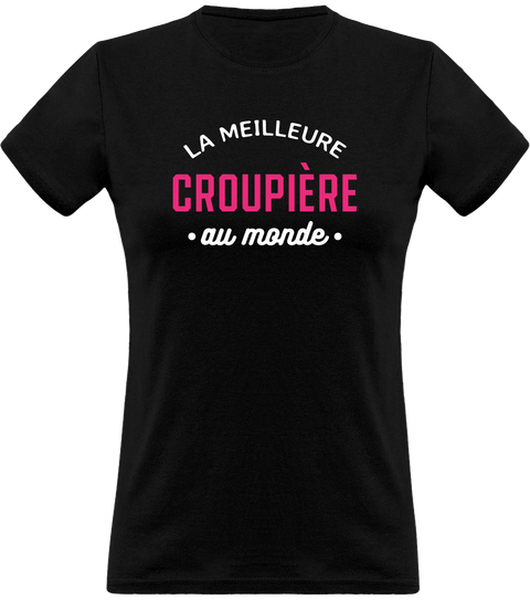 T shirt femme la meilleure croupière au monde