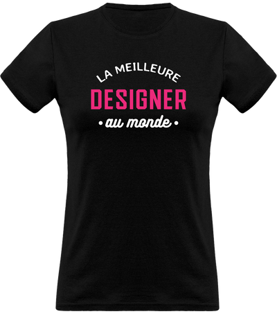 T shirt femme la meilleure designer au monde