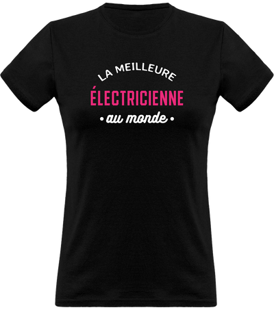 T shirt femme la meilleure électricienne au monde