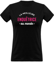 T shirt femme la meilleure enquêtrice au monde