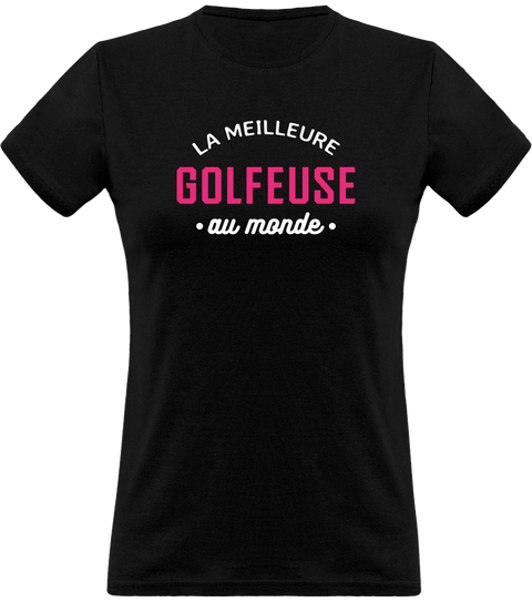 T shirt femme la meilleure golfeuse au monde