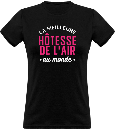 T shirt femme la meilleure hôtesse de l'air au monde