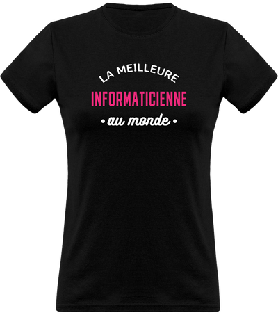 T shirt femme la meilleure informaticienne au monde