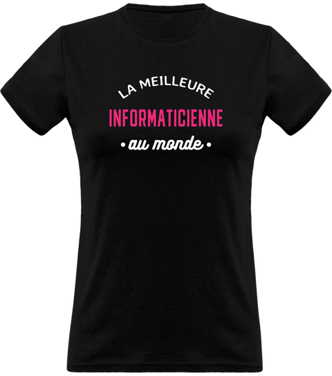 T shirt femme la meilleure informaticienne au monde