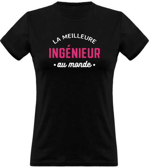 T shirt femme la meilleure ingénieur au monde