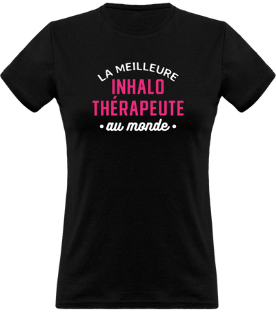 T shirt femme la meilleure inhalothérapeute au monde